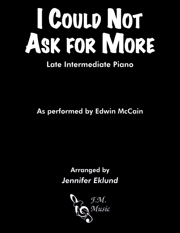 I Could Not Ask For More (Late Intermediate Piano)